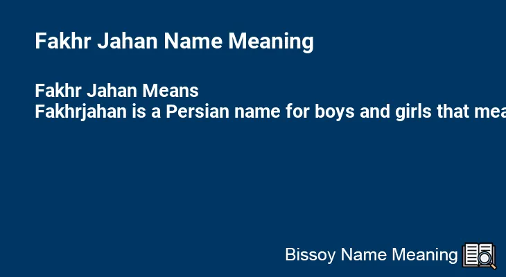 Fakhr Jahan Name Meaning